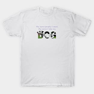 The more people I meet the more I like my dog - Dalmatian oil painting word art T-Shirt